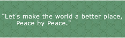 lets make the world a better place Peace by Peace